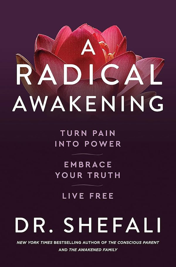 A Radical Awakening By Shefali Tsabary