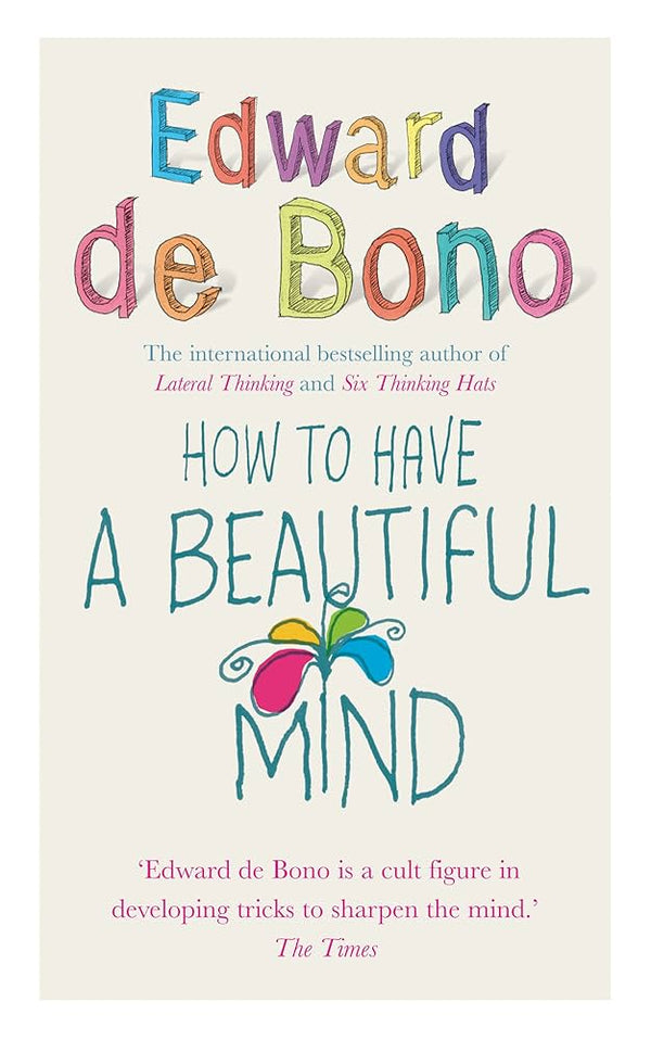 How to Have a Beautiful Mind By Edward de Bono