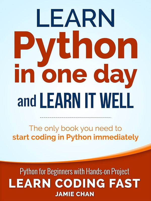 Learn Python in One Day and Learn It Well By Jamie Chan