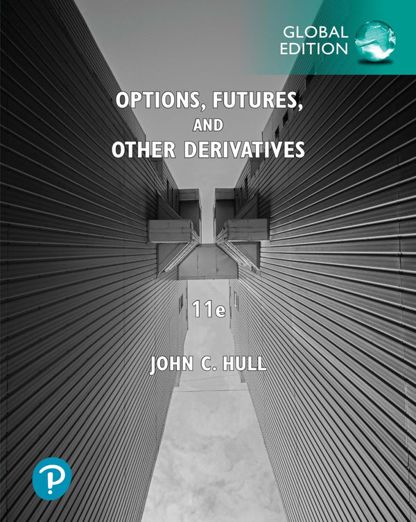 Options, Futures, and Other Derivatives, Global Edition 11th Edition by John Hull
