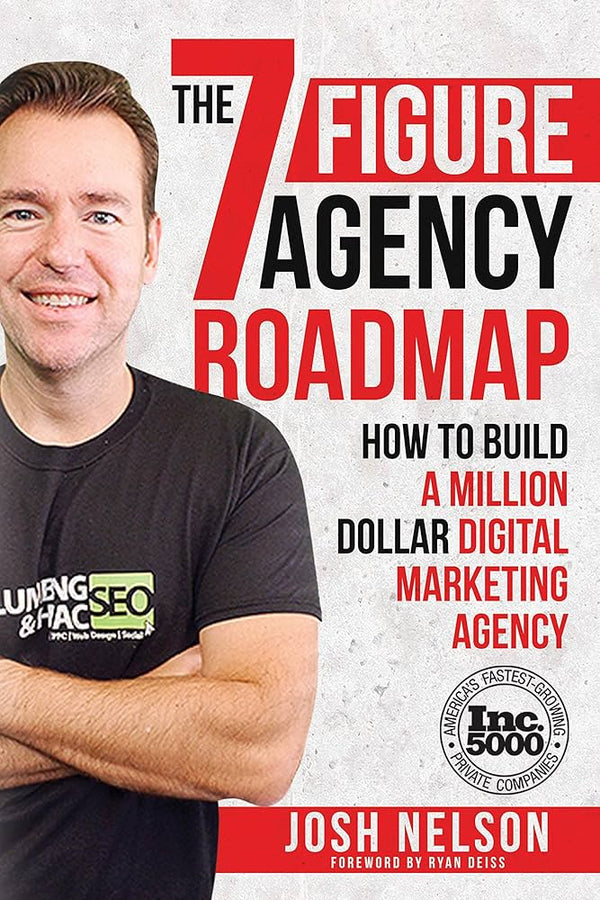 The Seven Figure Agency Roadmap By Josh Nelson