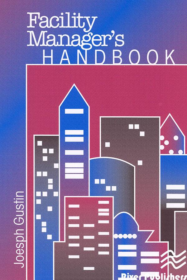 The Facility Manager's Handbook By Joseph F. Gustin