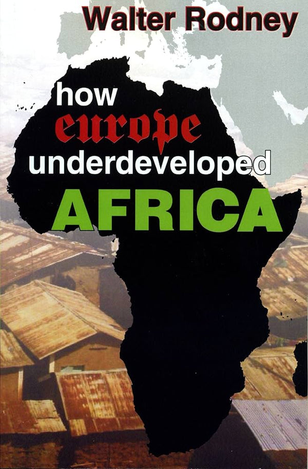 How Europe Underdeveloped Africa By Walter Rodney