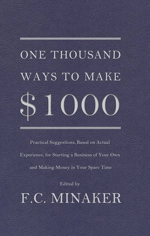 One Thousand Ways to Make $1000 By F.C. Minaker
