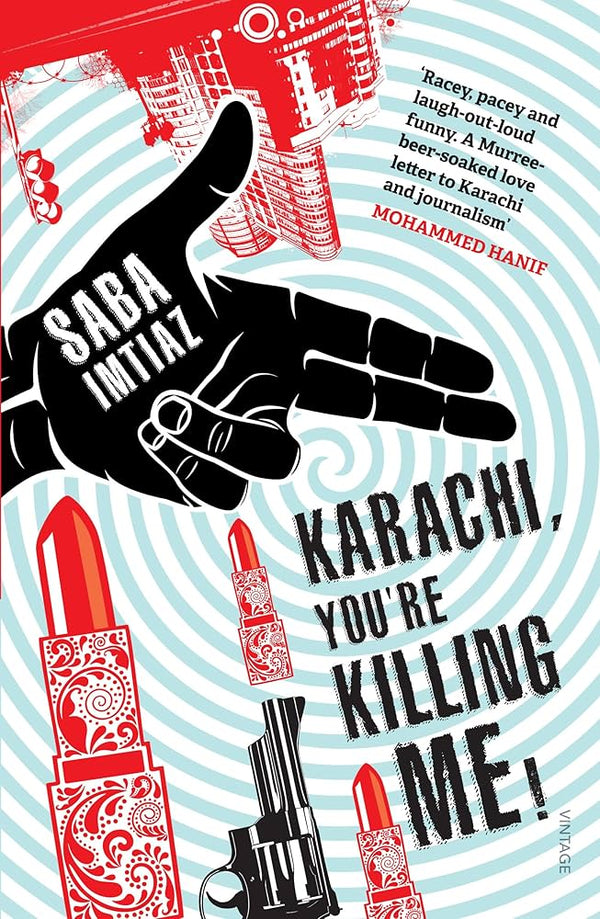 Karachi, You're Killing Me! By Saba Imtiaz