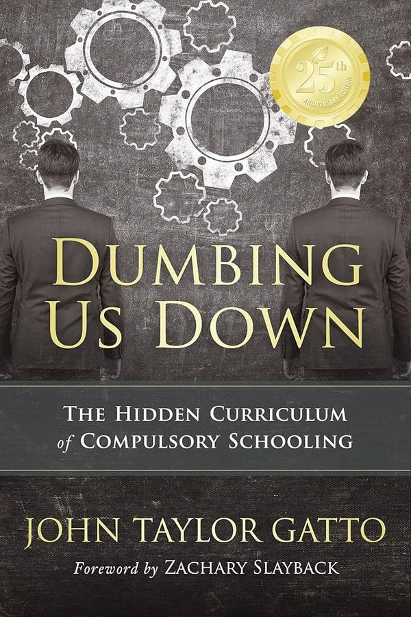 Dumbing Us Down By John Taylor Gatto