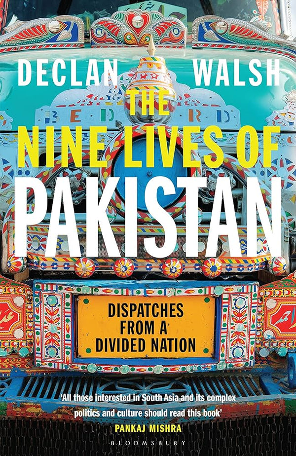 The Nine Lives of Pakistan By Declan Walsh