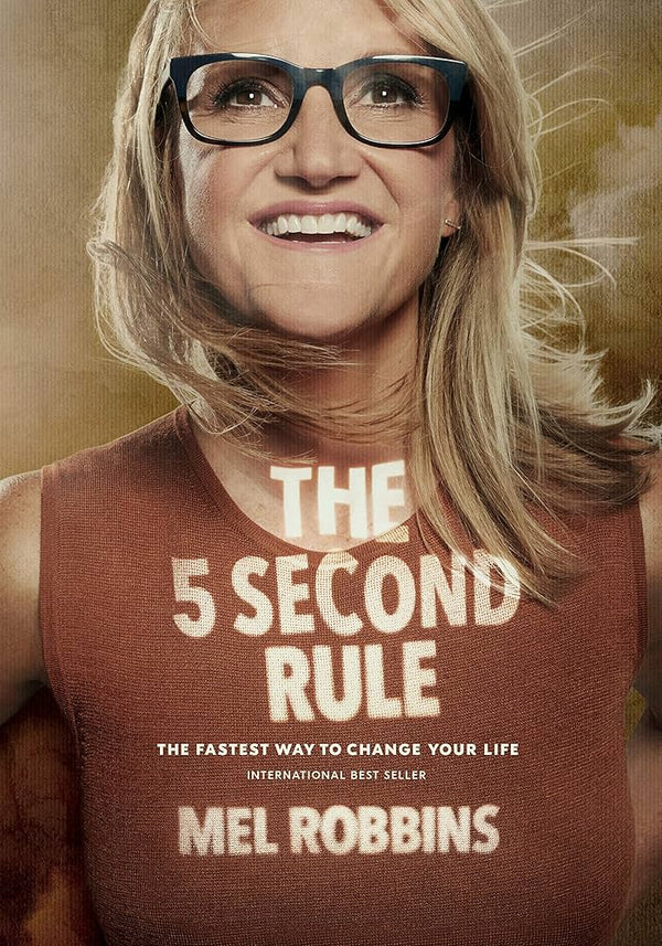 The 5 Second Rule By Mel Robbins