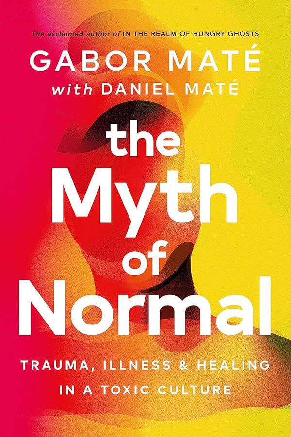 The Myth of Normal By Gabor Maté