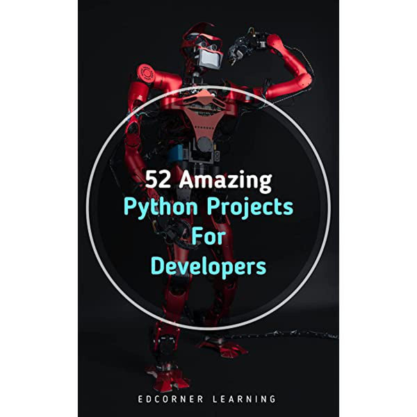 52 Amazing Python Projects For Developers By Edcorner Learning